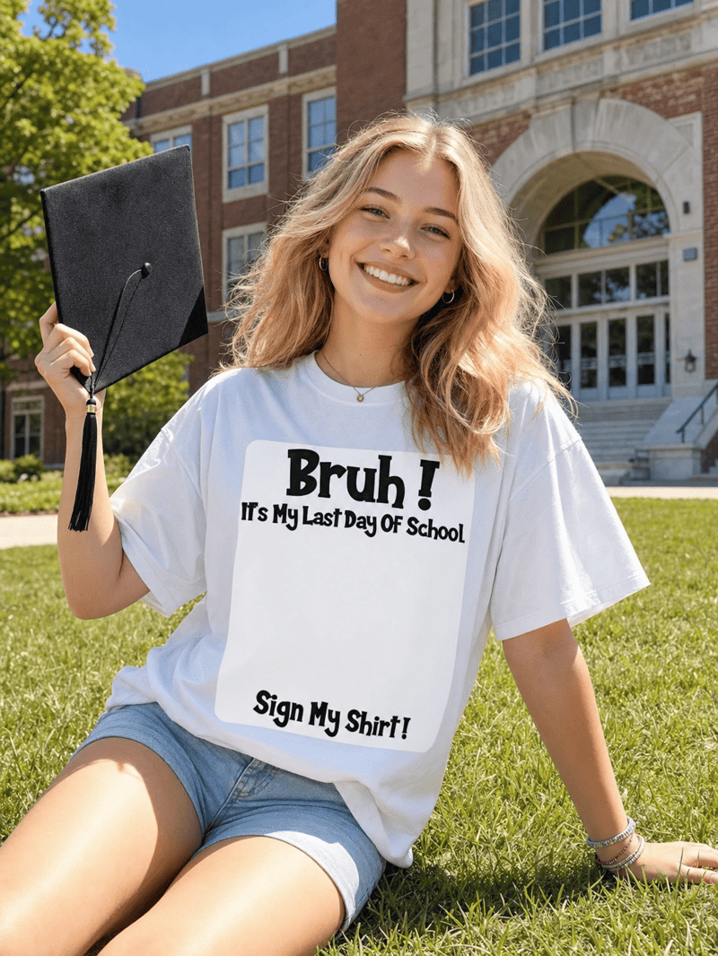 Bruh It’s My Last Day Of School Print T-Shirt