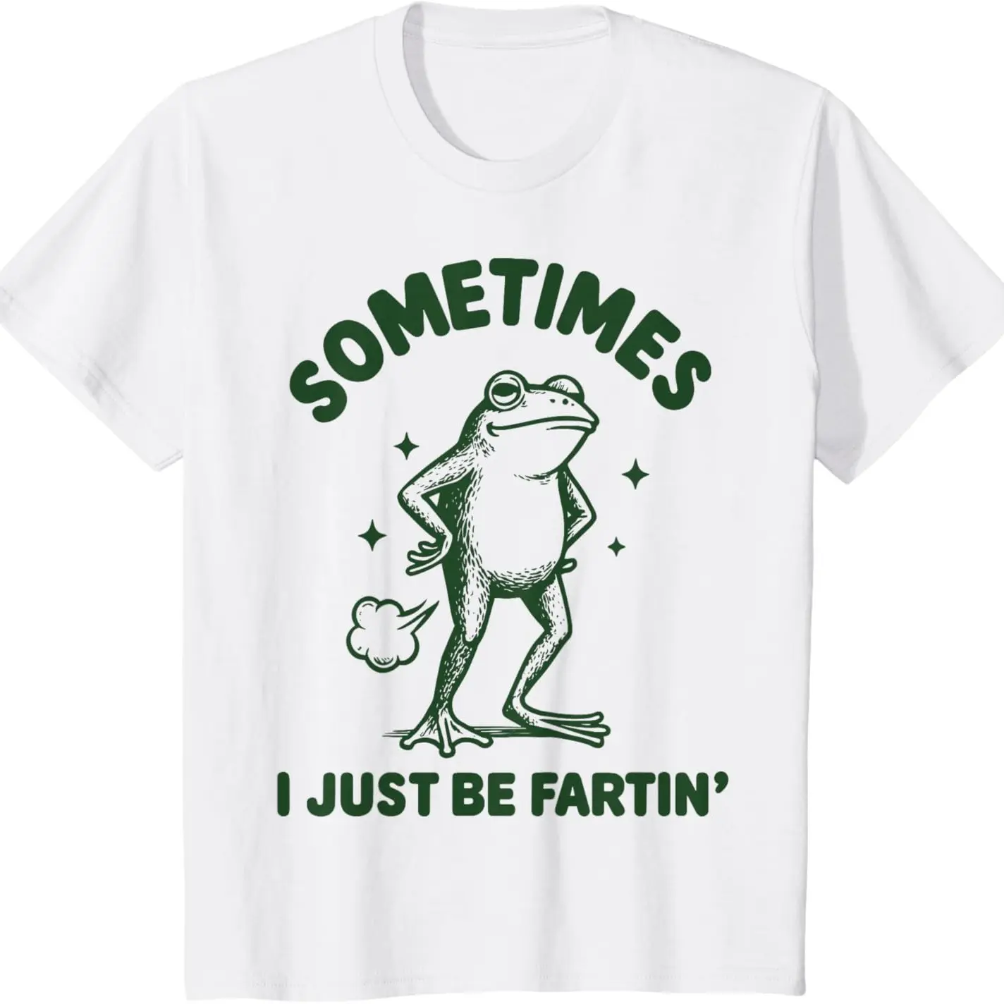 Sometimes I Just Be Fartin' Frog T-Shirt, Funny Gifts, Unisex Casual Top