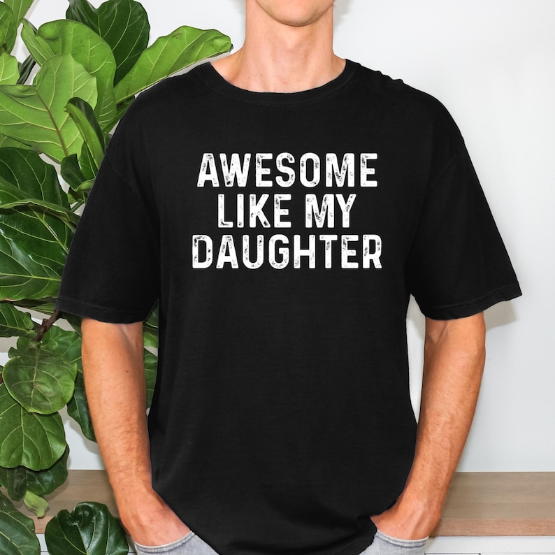 Awesome Like My Daughter T Shirt - Funny Fathers Day Awesome Dad Graphic Tee 