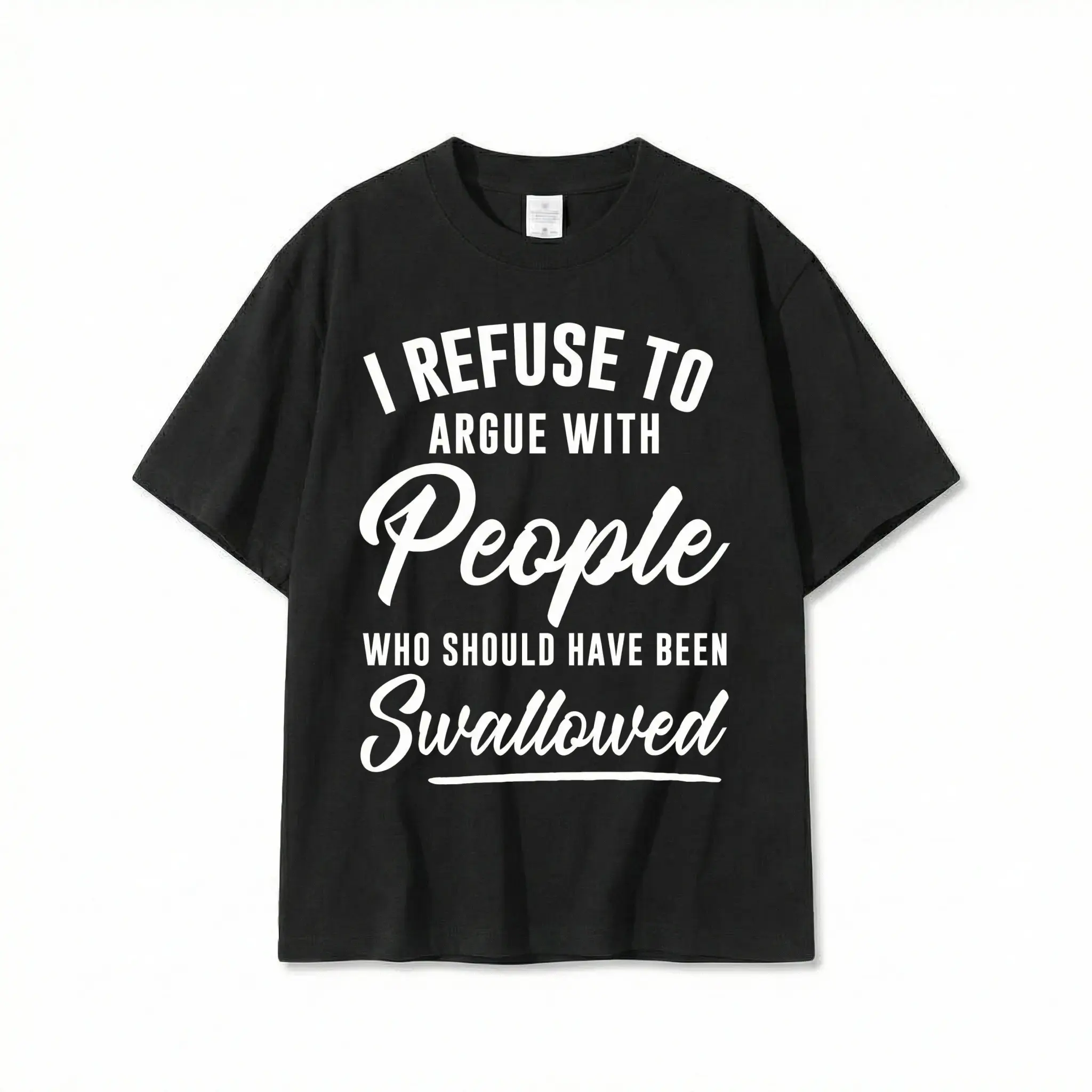 I Refuse To Argue With People Who Should Have Been Swallowed Tee