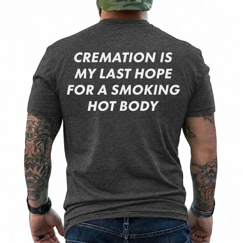 Cremation Is My Last Hope T-Shirt