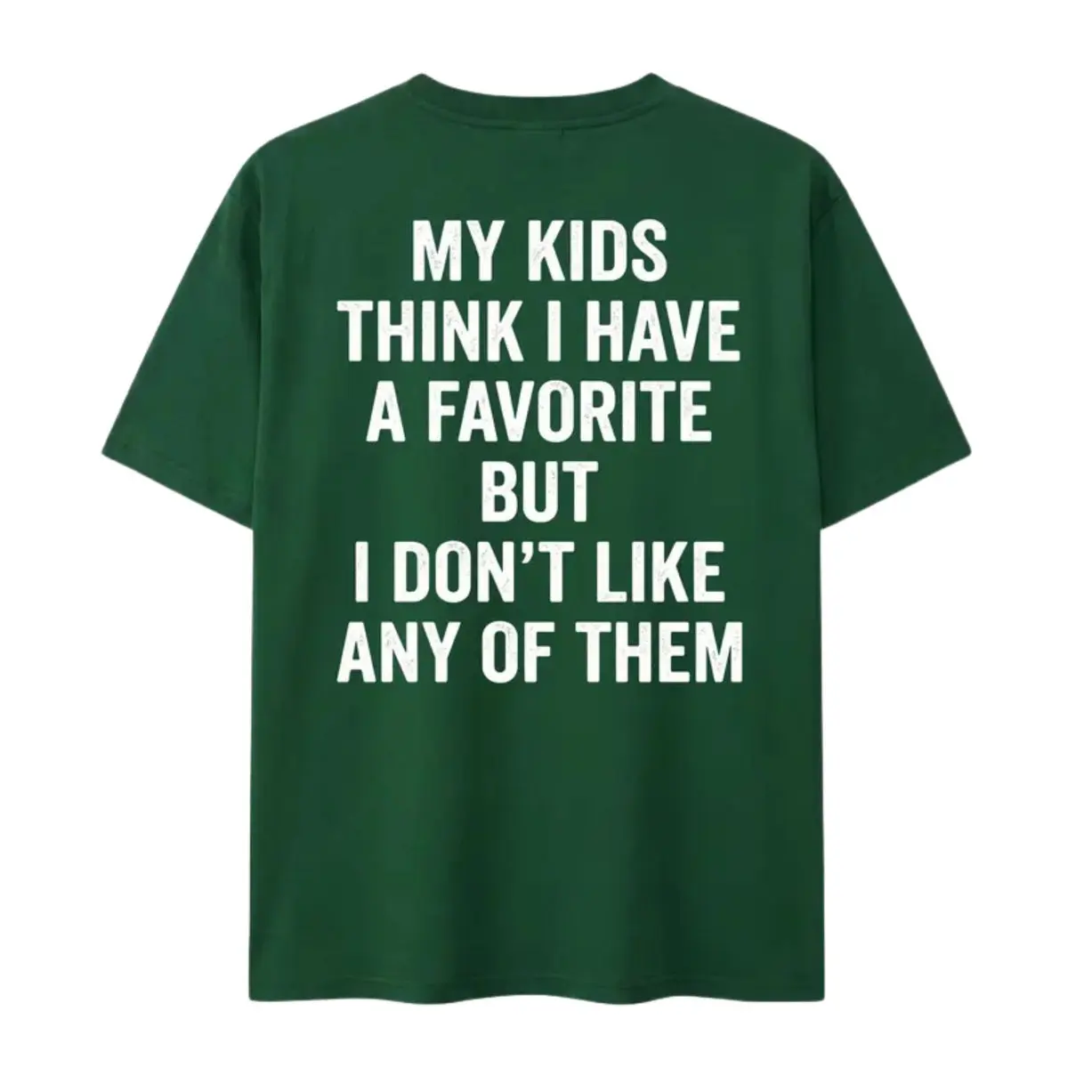 Funny My Kids Think I Have A Favorite T-Shirt