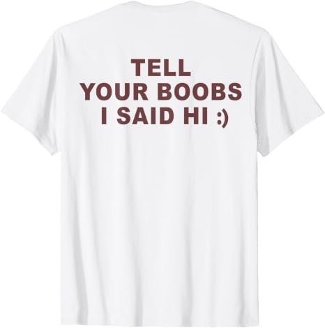 Tell Your Boobs I Said Hi T-Shirt