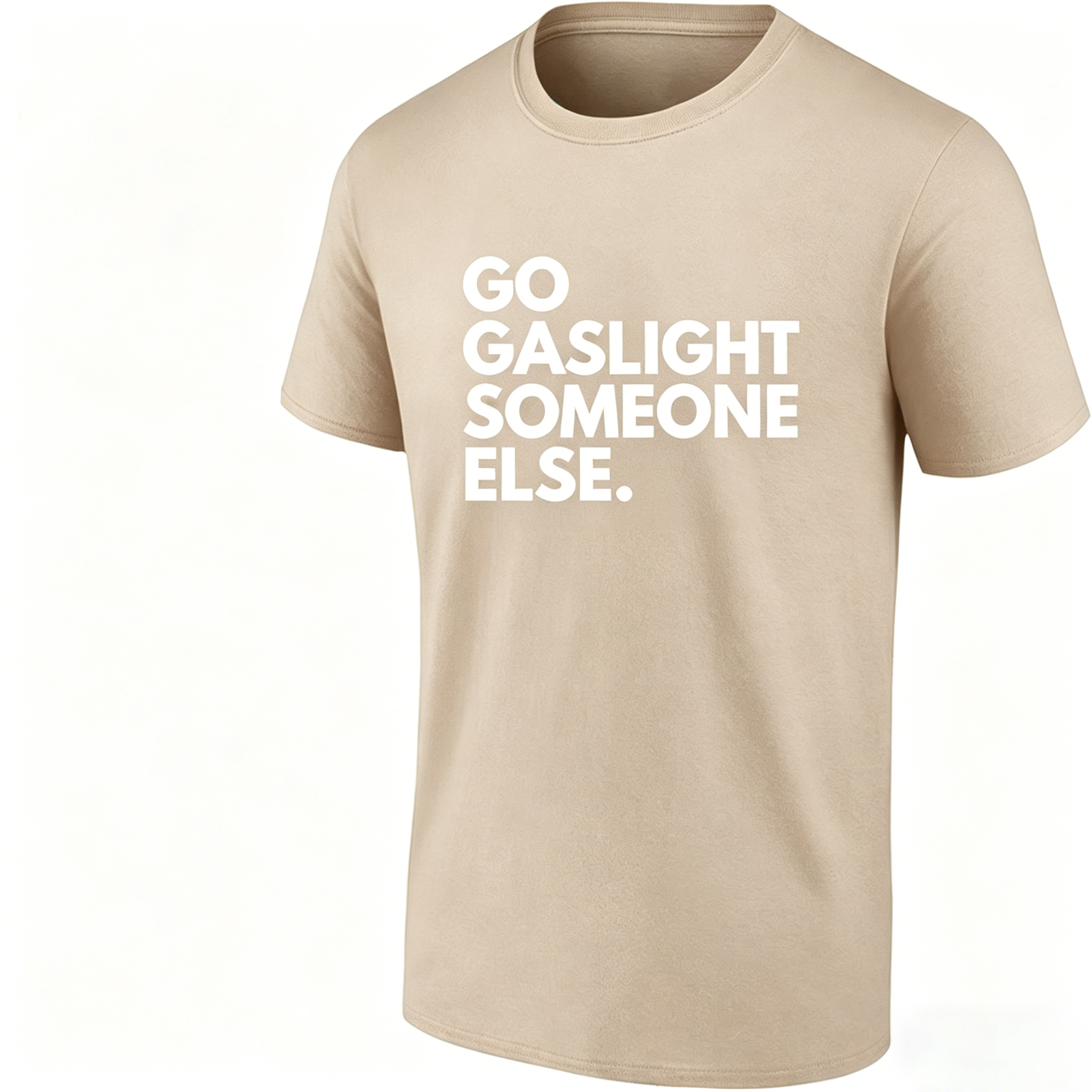 Go Gaslight Someone Else Unisex T-shirt/Hoodie