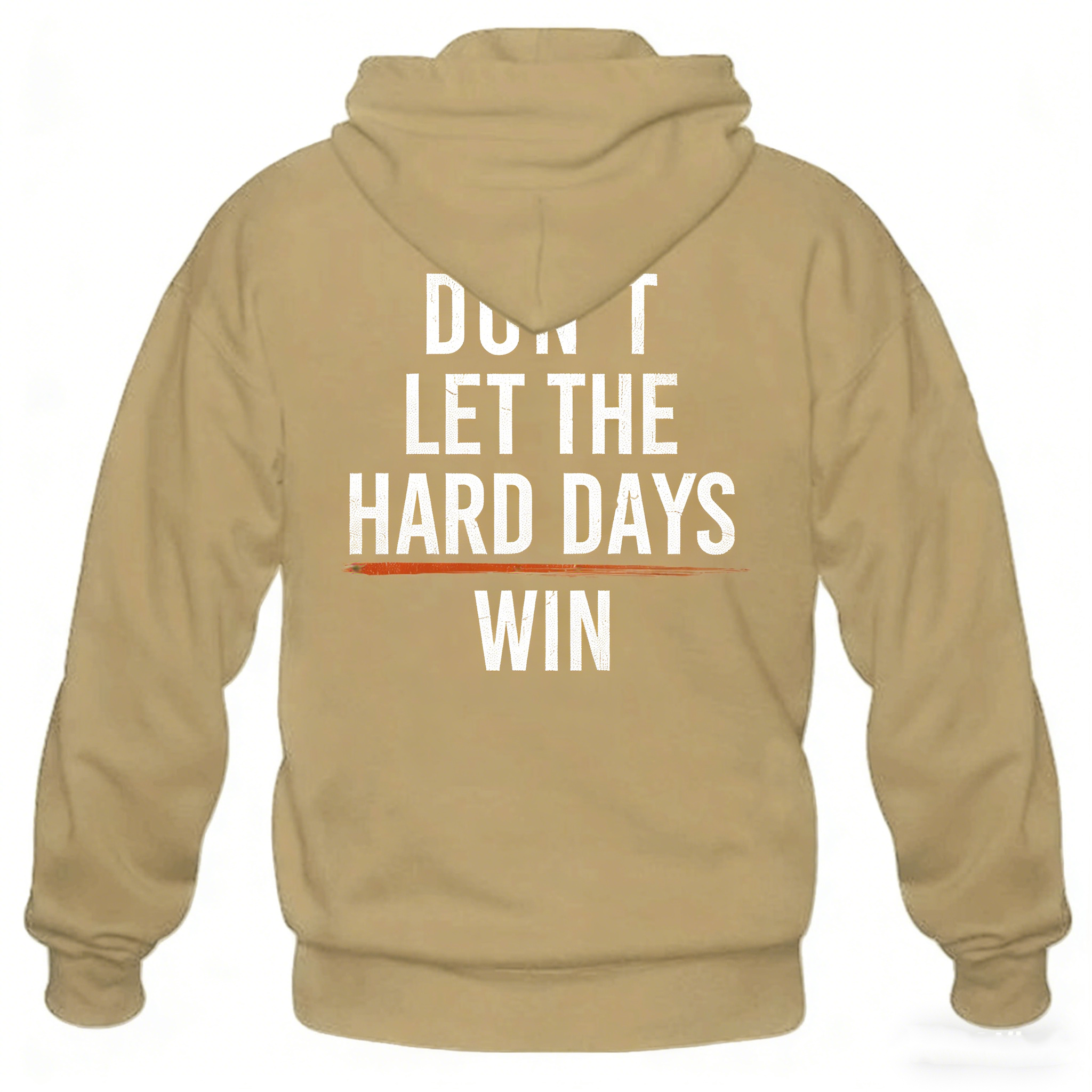 DON'T LET THE HARD DAYS WIN T-Shirt/Hoodie