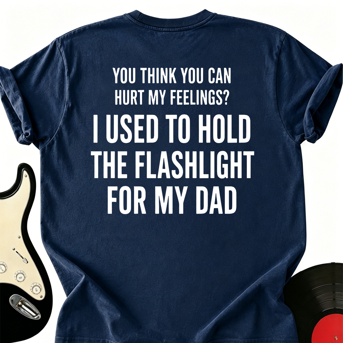 You Think You Can Hurt My Feelings Tee