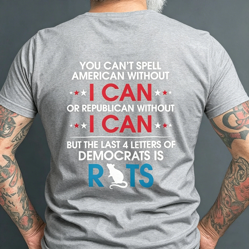 You Can't Spell American Without I Can Or Republican Rats T-Shirt
