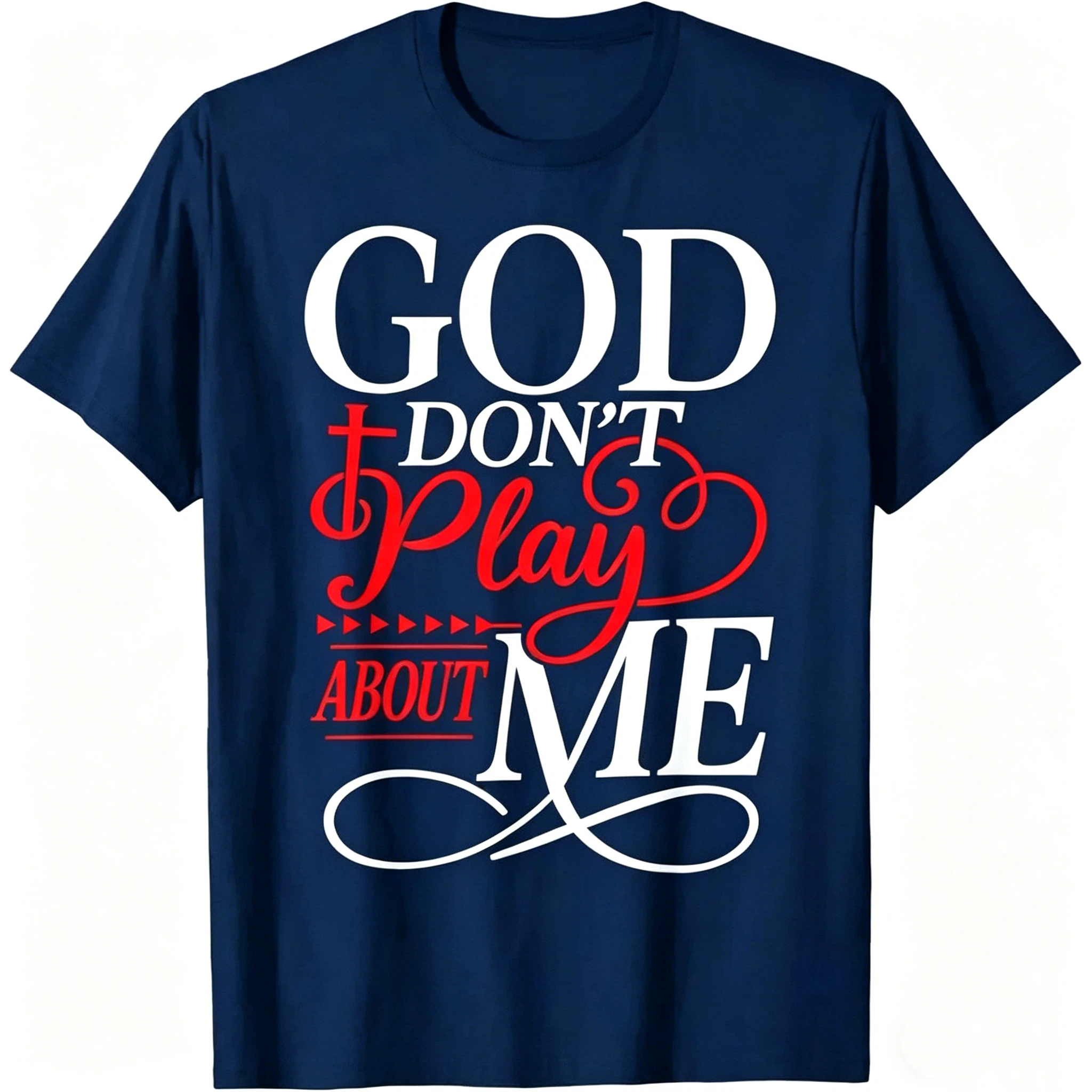God Don't Play About Me T-Shirt
