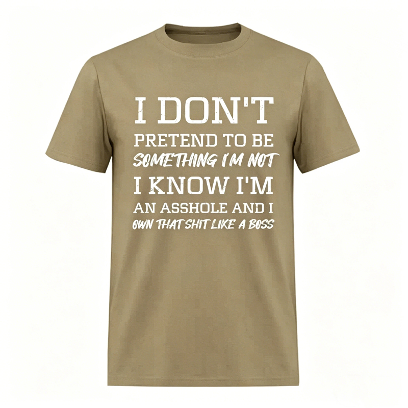I Don't Pretend to Be Something I'm Not Printed Unisex Oversized T-shirt