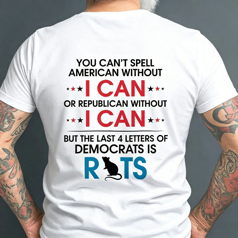 You Can't Spell American Without I Can Or Republican Rats T-Shirt