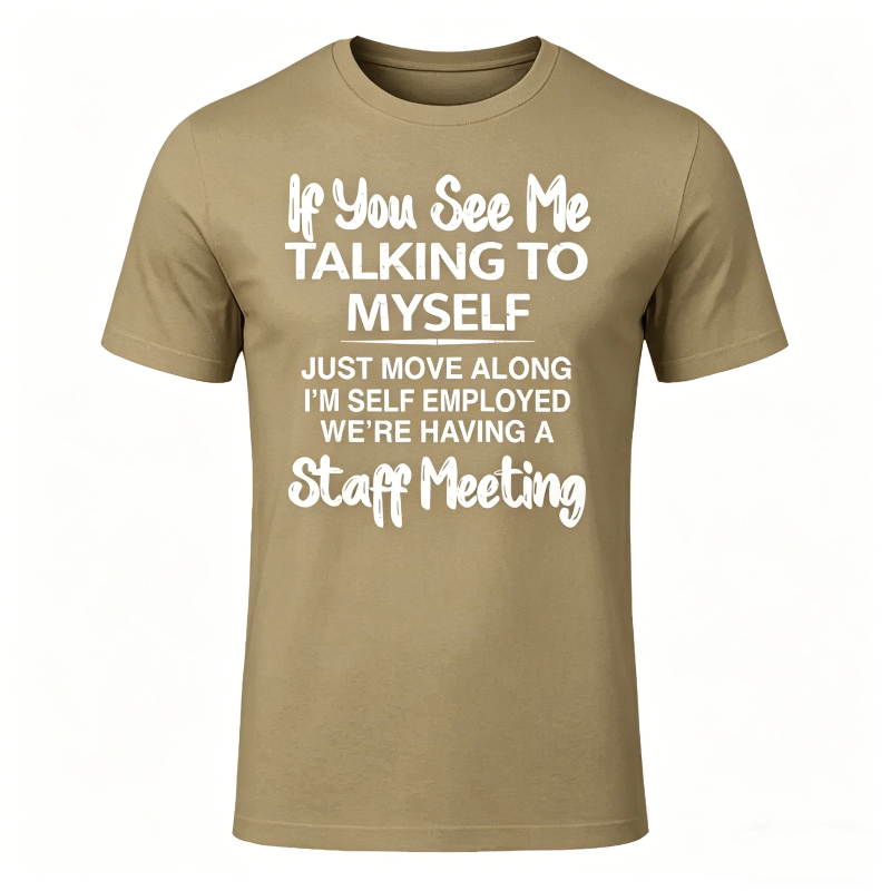 If You See Me Talking to Myself Just Move Along I'm Self T-Shirt