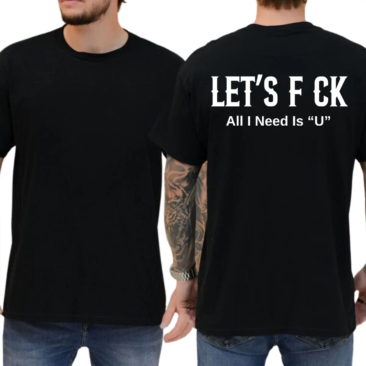 Let's Fck All I Need Is U Funny Graphic T-Shirt