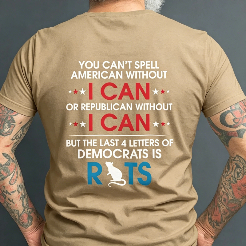 You Can't Spell American Without I Can Or Republican Rats T-Shirt