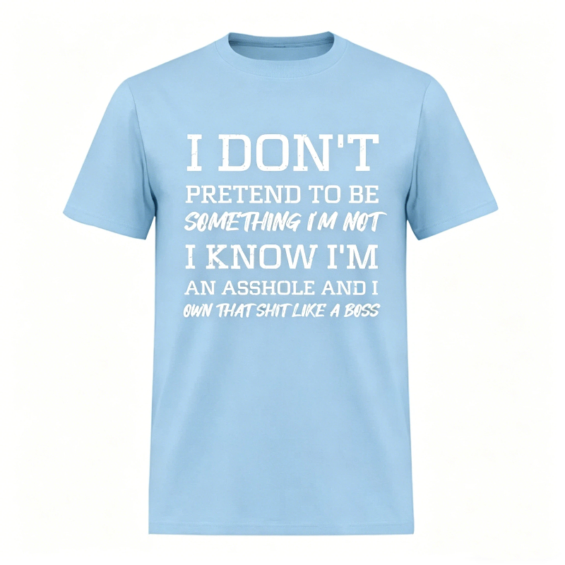 I Don't Pretend to Be Something I'm Not Printed Unisex Oversized T-shirt