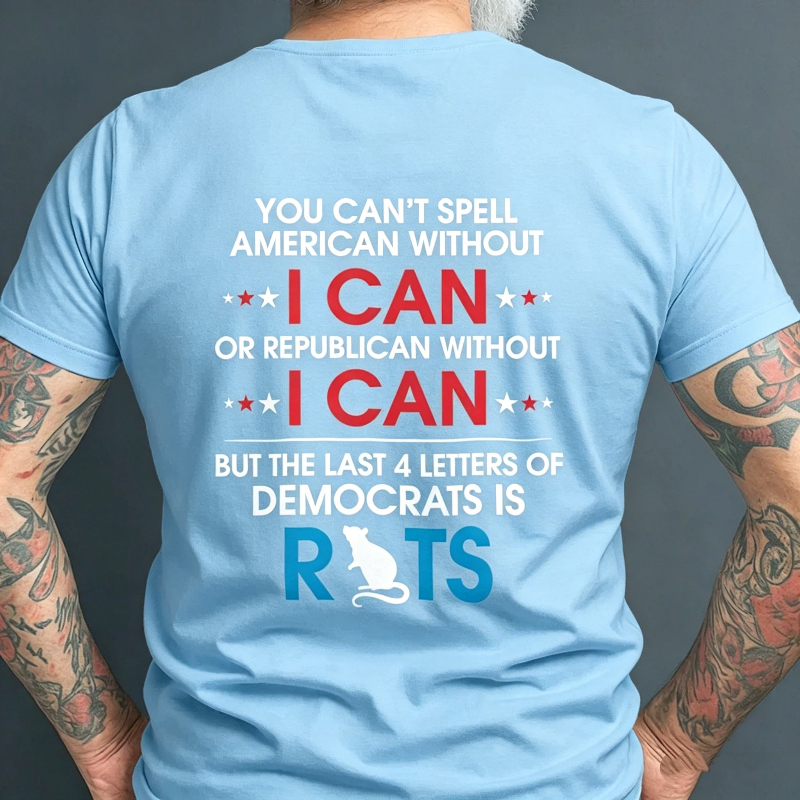 You Can't Spell American Without I Can Or Republican Rats T-Shirt