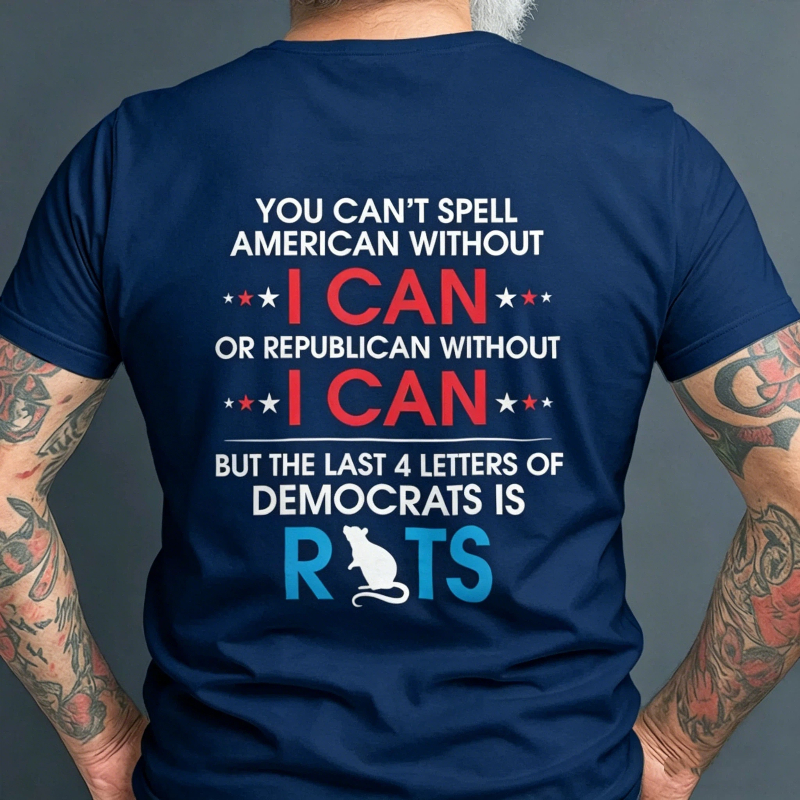 You Can't Spell American Without I Can Or Republican Rats T-Shirt