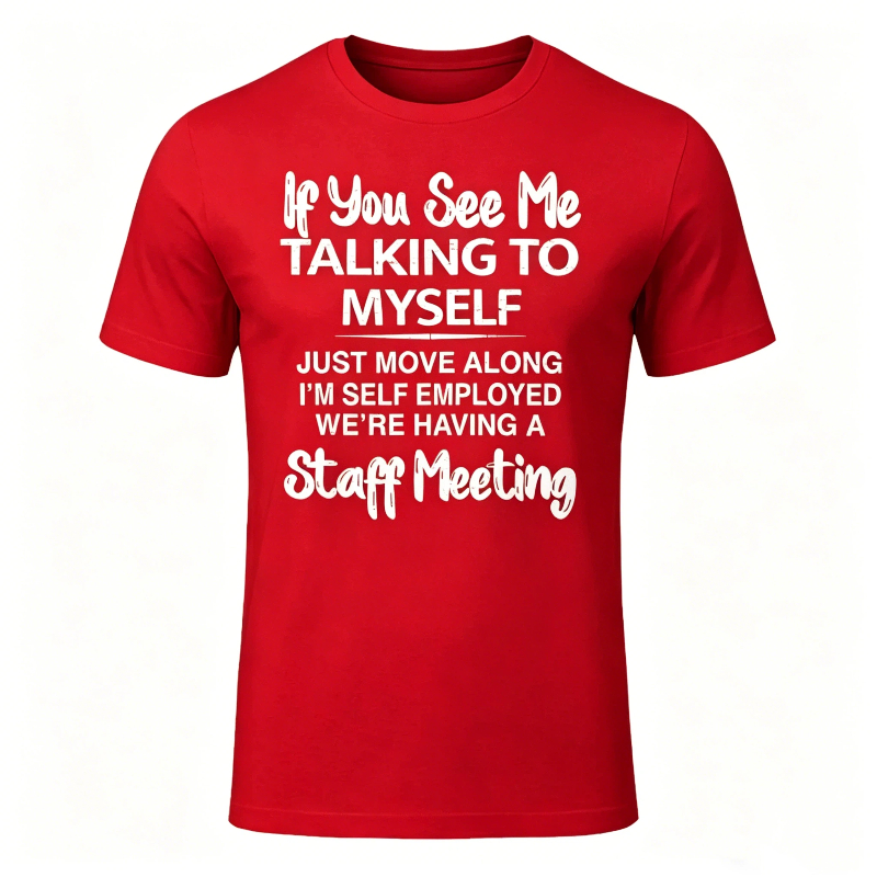 If You See Me Talking to Myself Just Move Along I'm Self T-Shirt
