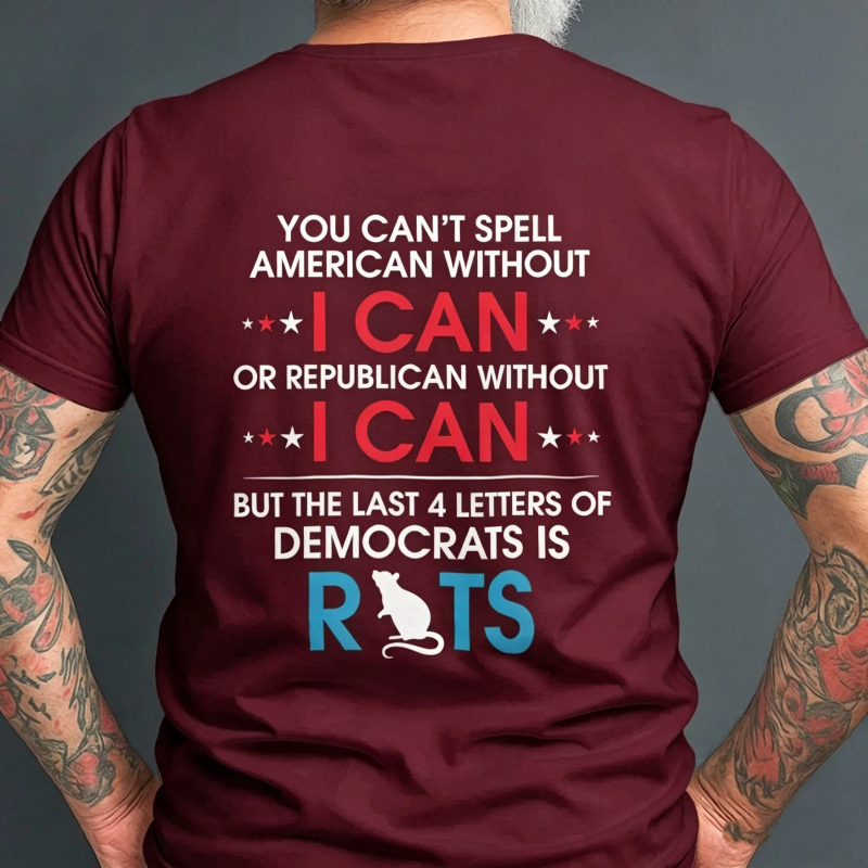 You Can't Spell American Without I Can Or Republican Rats T-Shirt