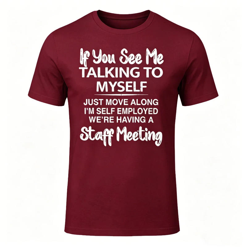 If You See Me Talking to Myself Just Move Along I'm Self T-Shirt