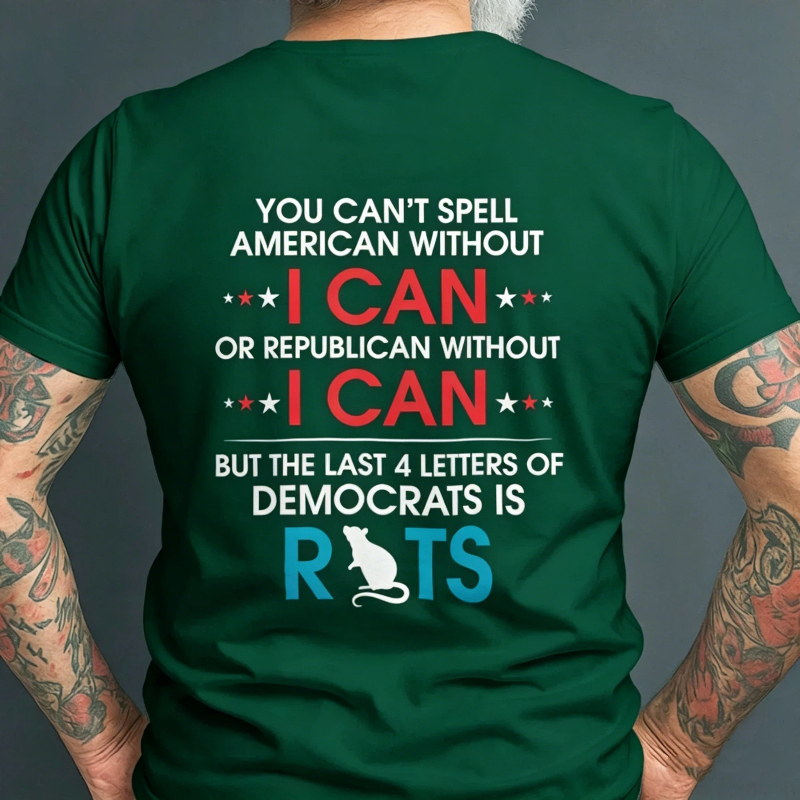 You Can't Spell American Without I Can Or Republican Rats T-Shirt
