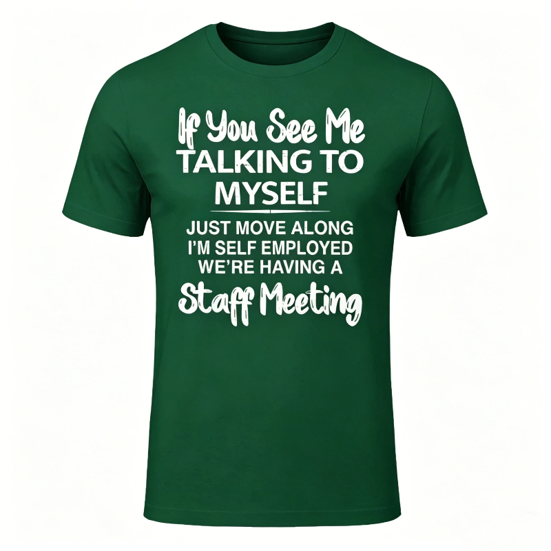 If You See Me Talking to Myself Just Move Along I'm Self T-Shirt