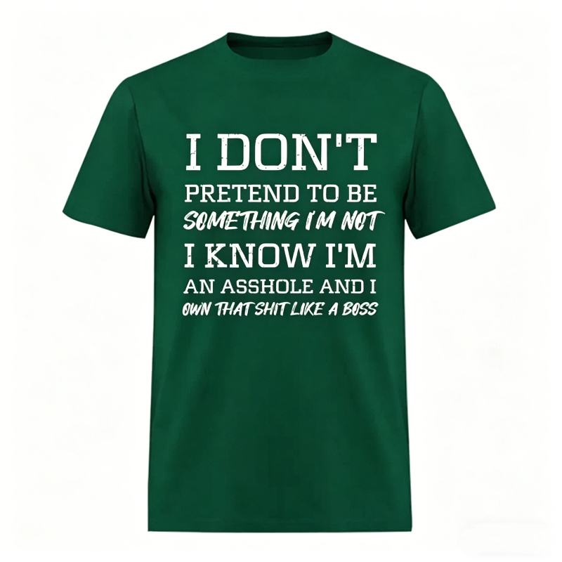 I Don't Pretend to Be Something I'm Not Printed Unisex Oversized T-shirt