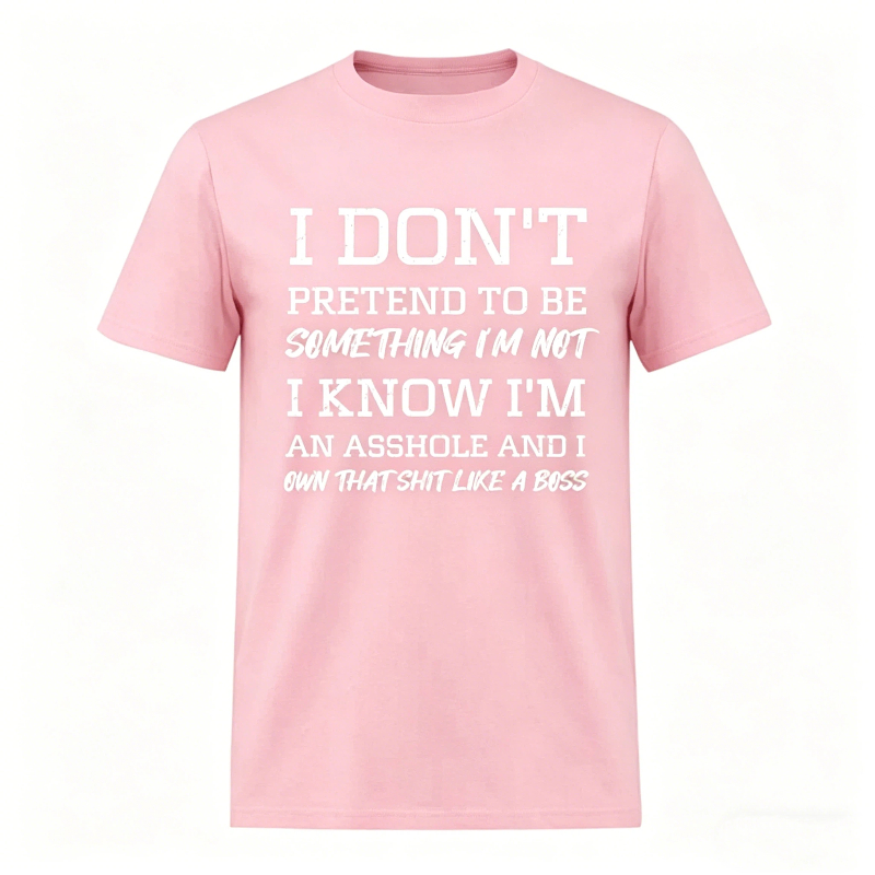 I Don't Pretend to Be Something I'm Not Printed Unisex Oversized T-shirt