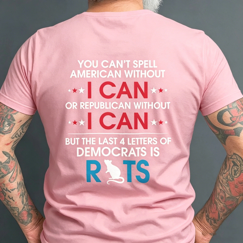 You Can't Spell American Without I Can Or Republican Rats T-Shirt