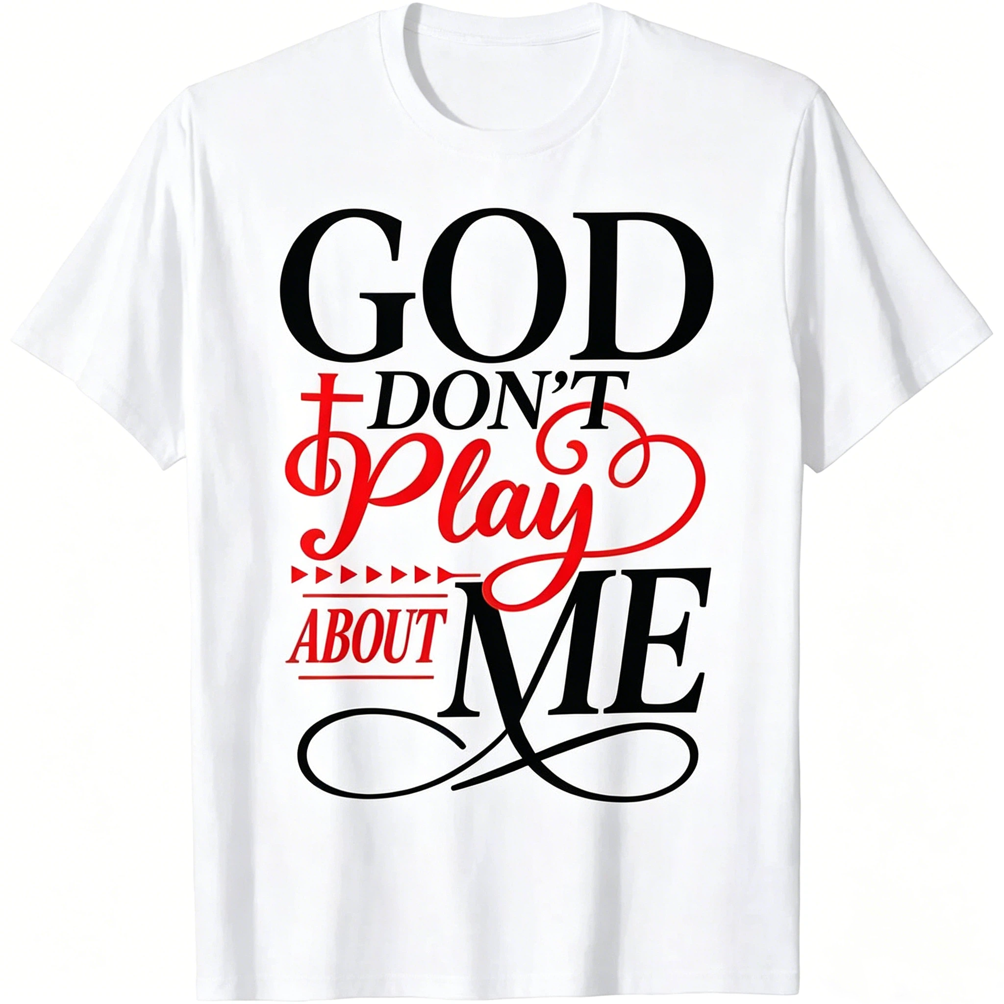 God Don't Play About Me T-Shirt