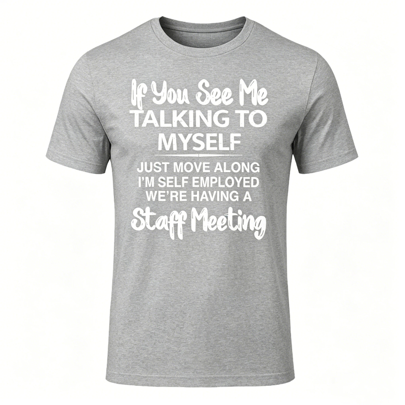 If You See Me Talking to Myself Just Move Along I'm Self T-Shirt