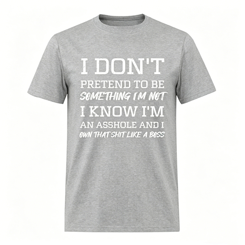 I Don't Pretend to Be Something I'm Not Printed Unisex Oversized T-shirt