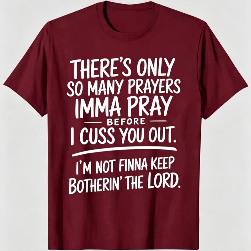 “I'm Not Finna Keep Botherin' the Lord” T-shirt
