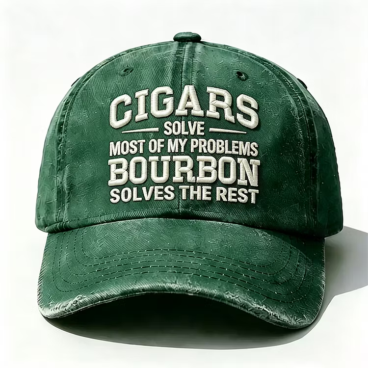 Cigars Solve Most Of My Problems Bourbon Solves The Rest Embroidery Cap
