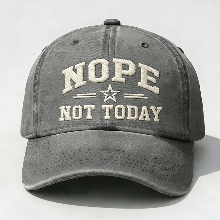 Nope Not Today Embroidery Cap