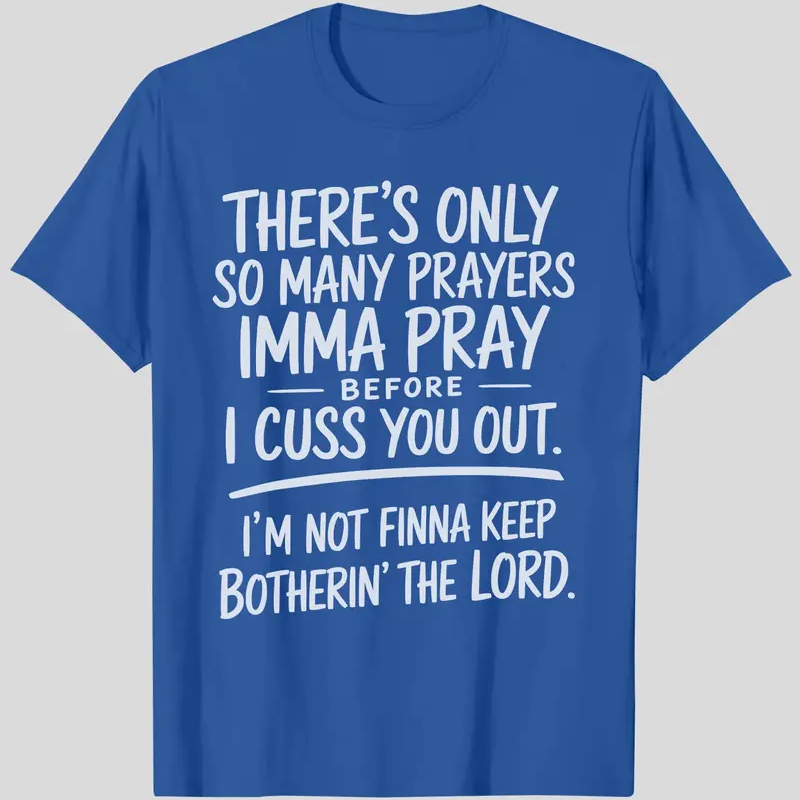 “I'm Not Finna Keep Botherin' the Lord” T-shirt