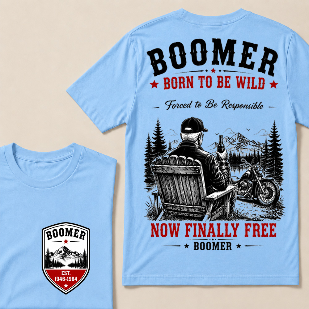 Boomer – Born to Be Wild, Now Finally Free Crew Neck Tee