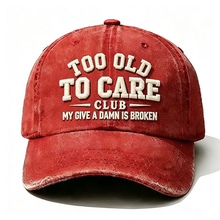 Too Old To Care Club My Give A Damn Is Broken Embroidery Cap