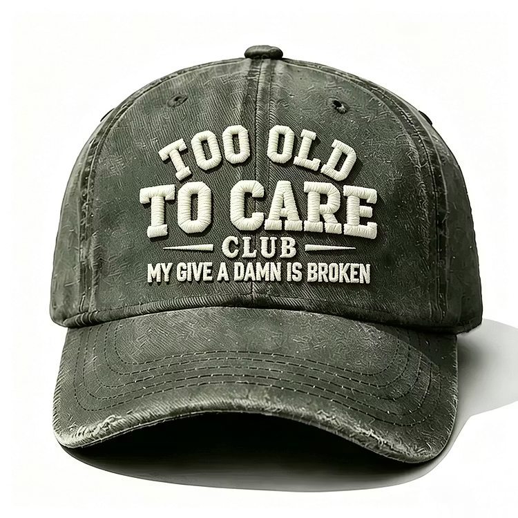 Too Old To Care Club My Give A Damn Is Broken Embroidery Cap
