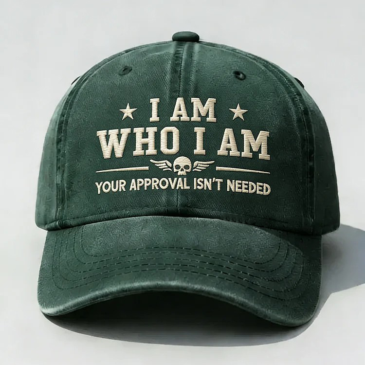 I Am Who I Am Your Approval Isn't Needed Club Embroidery Cap