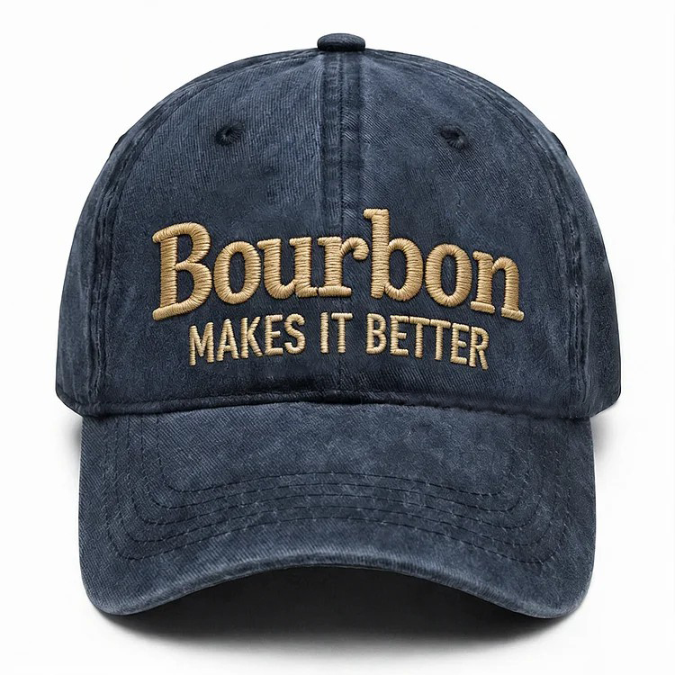 Bourbon Makes It Better Embroidery Cap