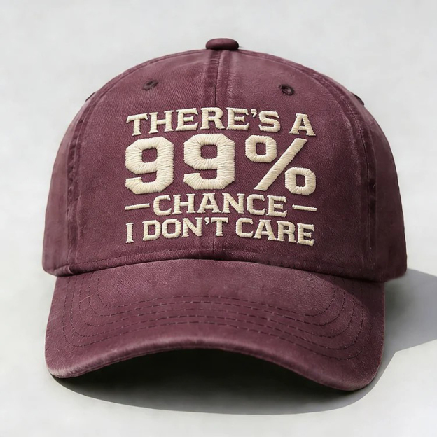 There's A 99% Chance I Don't Care Embroidery Cap
