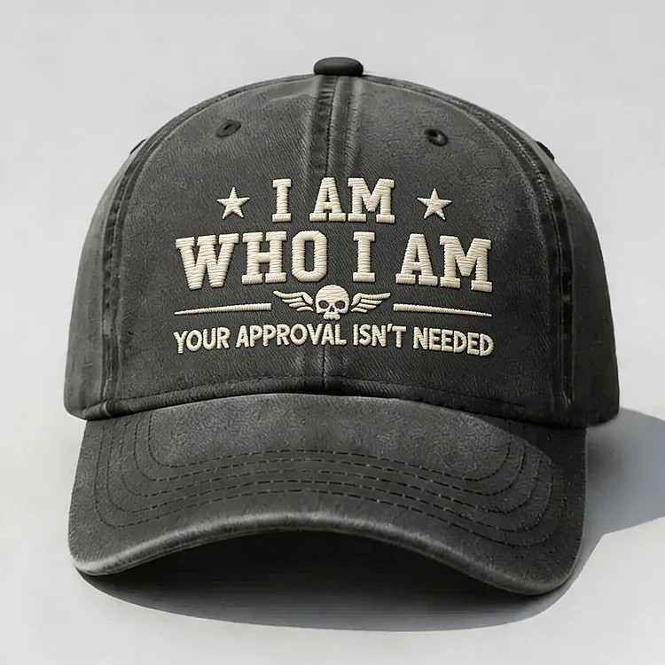 I Am Who I Am Your Approval Isn't Needed Club Embroidery Cap