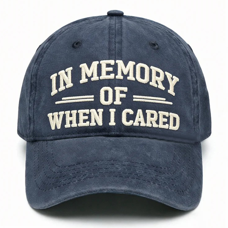 In Memory Of When I Cared Embroidery Cap