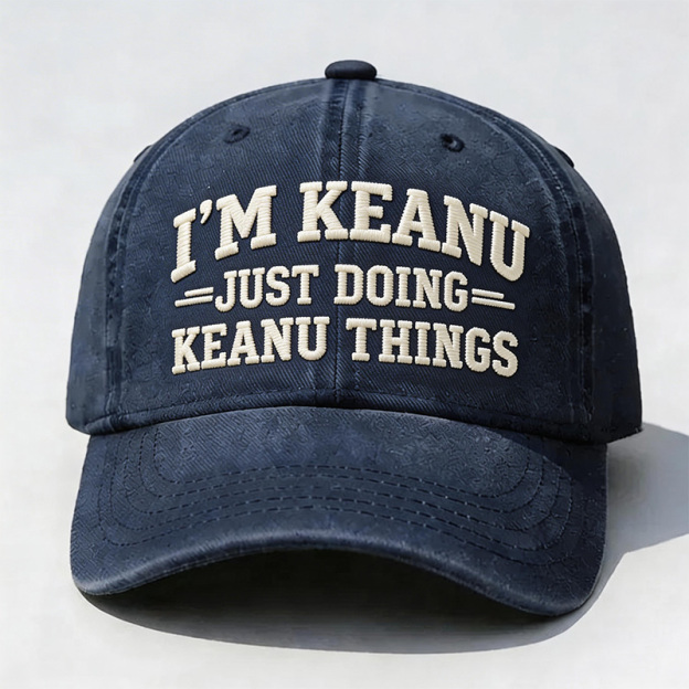 I'm Keanu Just Doing Keanu Things Embroidery Cap