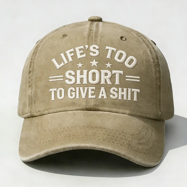 Life's Too Short To Give A Shit Embroidery Cap