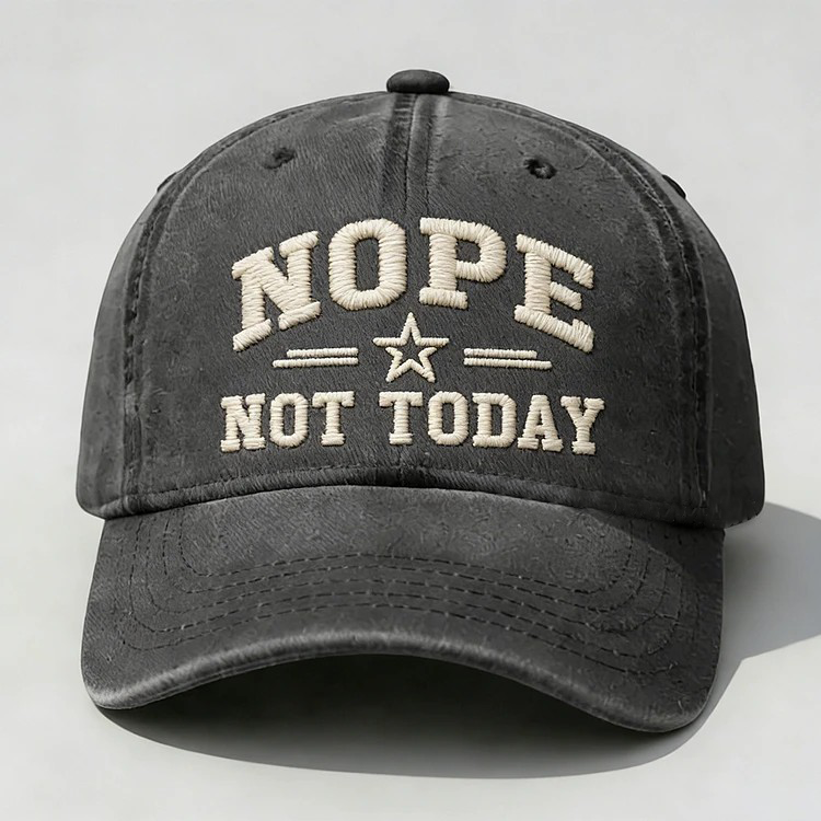 Nope Not Today Embroidery Cap