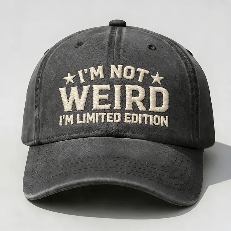 I'm Not Weird I'm Limited Edition Embroidery Cap