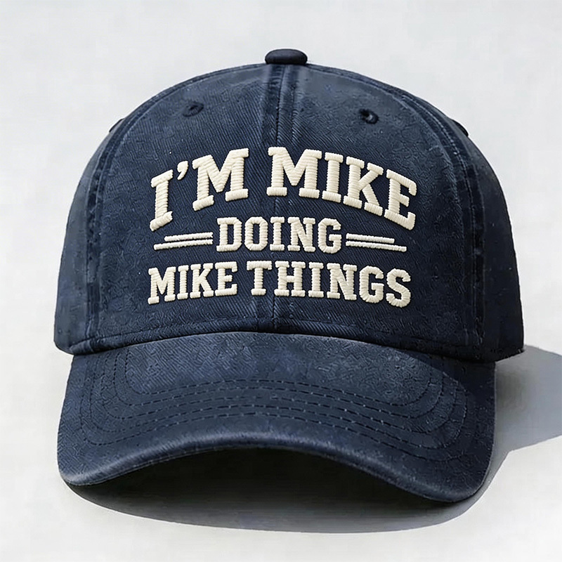 I'm Mike Doing Mike Things Embroidery Cap