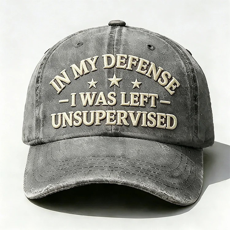 In My Defense I Was Left Unsupervised Embroidery Cap