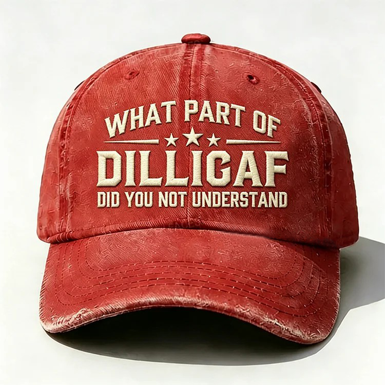 What Part Of DILL IGAF Did You Not Understand Embroidery Cap
